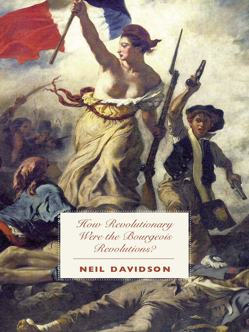 Title details for How Revolutionary Were the Bourgeois Revolutions? by Neil Davidson - Available